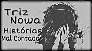 Triz Nowa - Histórias Mal Contadas