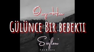 Ouz Han - Gülünce Bir Bebekti (Sözleri) Resimi