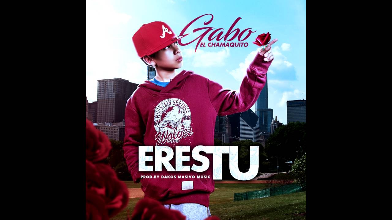 eres tu gabo el chamaquito prod dakos masivo music eres tu gabo el chamaquito prod dakos masivo music