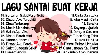 Lagu Enak Didengar Saat Santai Dan Kerja || Bagus Untuk Menaikan Mood Kerja Terbaru 2025