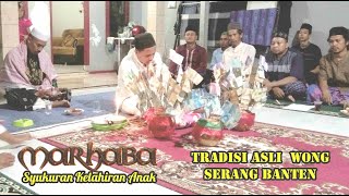 Marhaba (Syukuran Kelahiran Anak) Tradisi Asli Wong Serang Banten