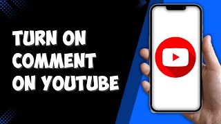 How to Turn On Comment on YouTube (Full Guide)