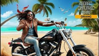 Lagu Reggae Enak - Jangan Ngurusin Hidup Orang