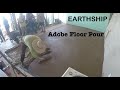 EARTHSHIP Adobe Floor Pour