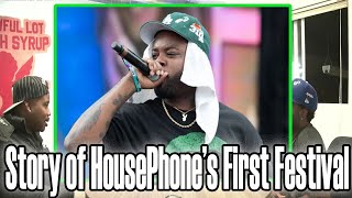 Story of HousePhone's First Festival as a Rapper