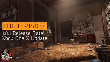 The Division 1.8.1 Release Date & Xbox One X Update