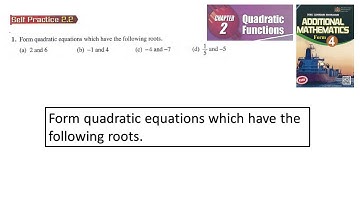 Quadratic Functions self-practice 2.2 Q1 form roots latih diri 2.2 matematik tambahan tingkatan 4