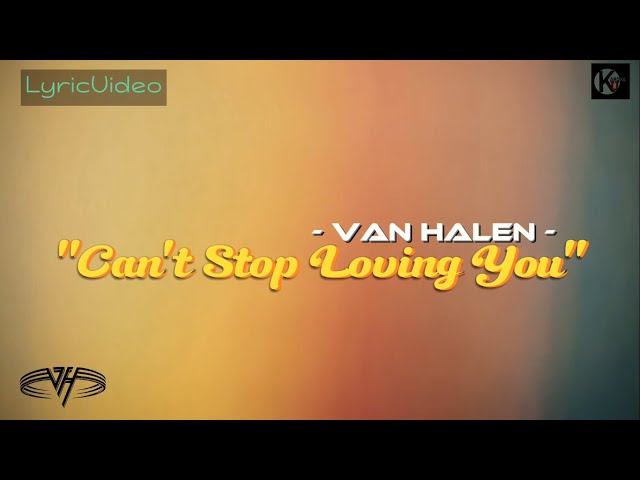 Can't Stop Loving You - Van Halen | LYRIC VIDEO class=