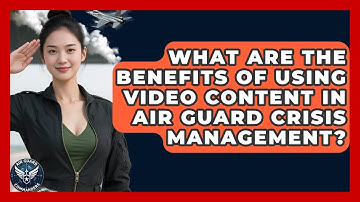What Are the Benefits of Using Video Content in Air Guard Crisis Management? - Air Guard Commanders