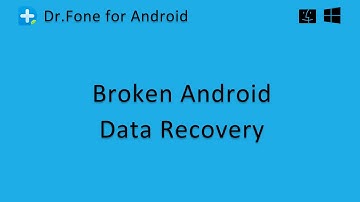 Wondershare Dr.Fone - Broken Android Data Recovery