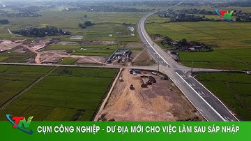 Cụm công nghiệp – dư địa mới cho việc làm sau sáp nhập