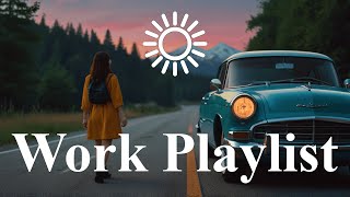 Work Playlist ~ Morning music to start your positive day ~ Morning Vibes for work and start day