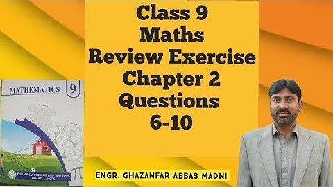 Class 9 Maths | Review Exercise 2 | Questions 7-10 | Engr. Ghazanfar AHEER