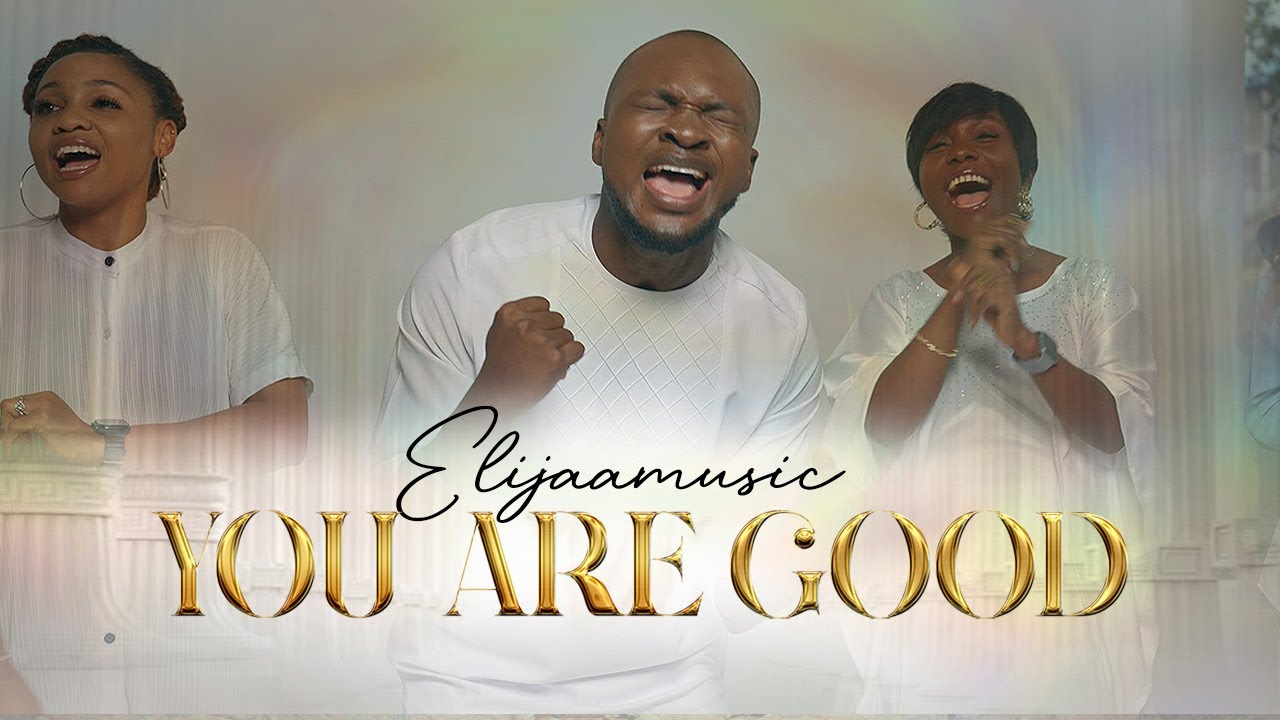 You Are Good (Official Video) - Elijaa Music