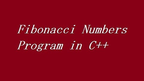 Fibonacci Numbers Program in C++