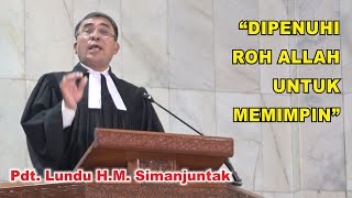 Pdt. Lundu H.M.Simanjuntak, Pesta Pentakosta II, 20-Mei-24, “DIPENUHI ROH ALLAH UNTUK MEMIMPIN”