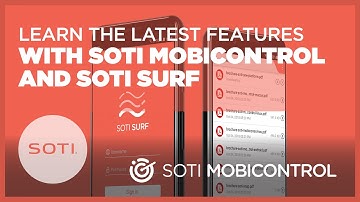 Learn The Latest Features With MobiControl And SOTI Surf