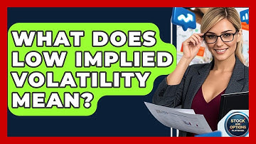 What Does Low Implied Volatility Mean? - Stock and Options Playbook