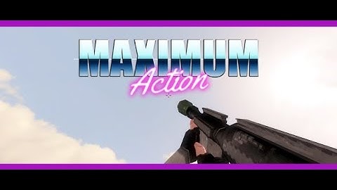 Maximum Action All Weapons Showcase