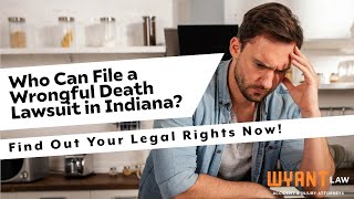Who Can File a Wrongful Death Lawsuit in Indiana Find Out Your Legal Rights Now!