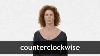 How to pronounce COUNTERCLOCKWISE in American English
