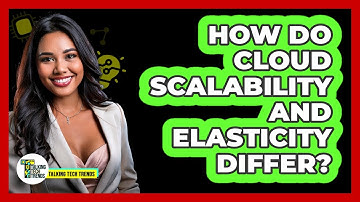 How Do Cloud Scalability And Elasticity Differ? - Talking Tech Trends