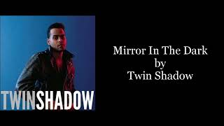 Twin Shadow - Mirror In The Dark (Karaoke Instrumental)