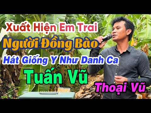 Xuất Hiện Em Trai Thợ Hồ Người Đồng Bào Thoại Vũ - Hát Giống Y Như Danh Ca Tuấn Vũ