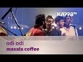 Odi Odi - Masala Coffee - Music Mojo Season 3 - KappaTV