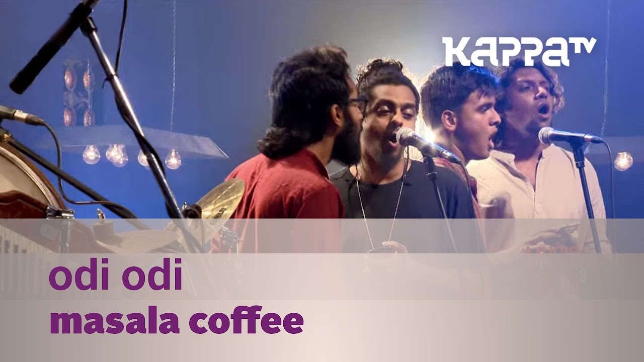 Odi Odi   Masala Coffee   Music Mojo Season 3   KappaTV