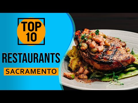Top 10 Best Restaurants in Sacramento California