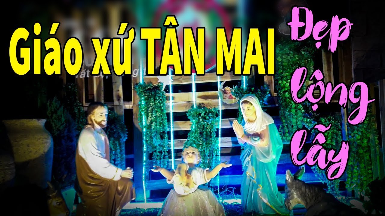 NOEL 2017 | TOÀN CẢNH GIÁO XỨ TÂN MAI CHUẨN BỊ MỪNG LỄ GIÁNG SINH RA SAO? | BIÊN HÒA CITY - YouTube