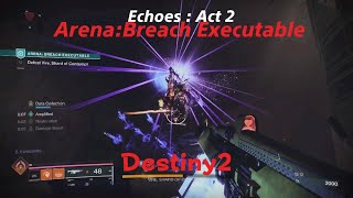 Destiny 2 Echoes : Act 2 Arena Breach Executable