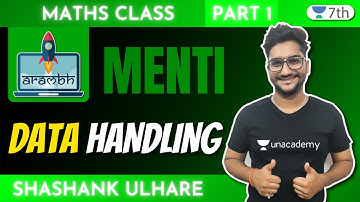Class 7 Maths Unacademy | Aarambh- Data Handling | Part-1+Menti | Shashank Ulhare