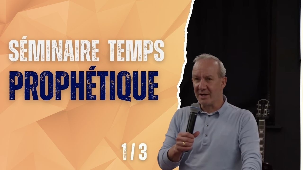 Séminaire temps prophétique (1/3)