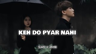 Keh Do Pyar Nahi Chale Jayenge | (Slowed  & Reverb) Jubin Nautiyal | Payal Dev | @_hayat_edits_