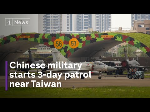 China Begins Three Days Of Military Patrol Around Taiwan