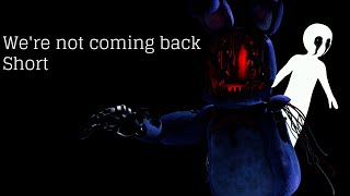 [Fnaf/Blender] We're Not Coming Back Short