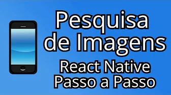 cursos/0003-pesquisa-de-imagens-react-native: Curso Pesquisa de Imagens (App móvel c/ React Native) [Aula Tutorial]