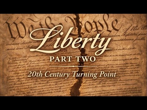 Liberty Part Two: The 20th Century Turning Point