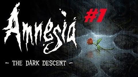 AMNESIA: THE DARK DESCENT | PART 1 | SO IT BEGINS