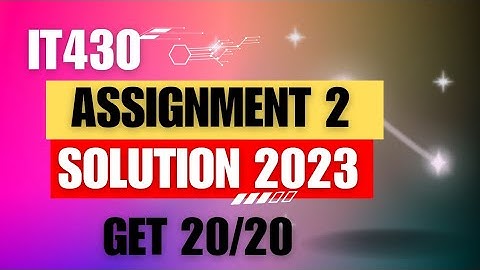 It430 Assignment 2 Solution 2023/ It430 Solution 2023/It430 2 Assignment Spring 2023