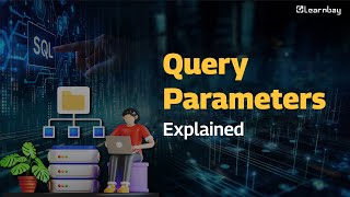 Famous Query Parameters Explained – Everything You Need to Know | Learnbay Net Worth