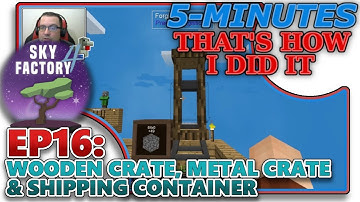 [SKYFACTORY 4] EP16 - WOODEN CRATE, METAL CRATE AND SHIPPING CONTAINER (HELP/TUTORIAL)