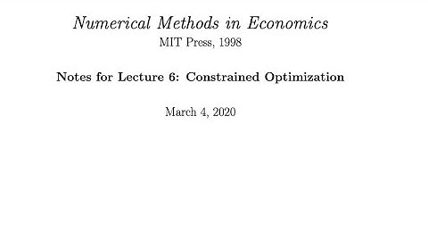 Constrained Optimization Theory and Methods (Ken Judd Numerical Methods in Economics Lecture 6)