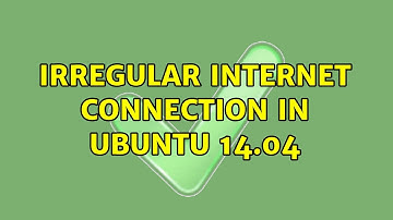 Irregular internet connection in Ubuntu 14.04