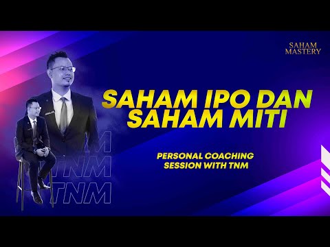 SAHAM IPO DAN SAHAM MITI  - Personal Coaching Session With TNM