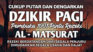 Download Lagu DZIKIR PAGI AL MATSURAT CUKUP PUTAR DAN DENGARKAN INSYALLAH REZEKI LANCAR USAHA SUKSES HAJAT QABUL MP3 Download Lagu DZIKIR PAGI AL MATSURAT CUKUP PUTAR DAN DENGARKAN INSYALLAH REZEKI LANCAR USAHA SUKSES HAJAT QABUL MP3