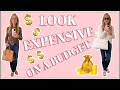 6 HACKS TO LOOK EXPENSIVE ON A BUDGET