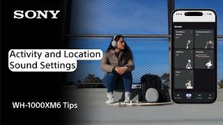 Sony | Simplified - WH-1000XM6: Activity and Location-based Playback and Sound Settings